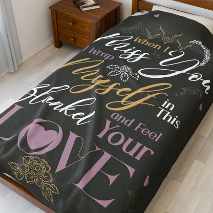 "When I Miss You I Wrap Myself in This Blanket and Feel Your Love" Blanket