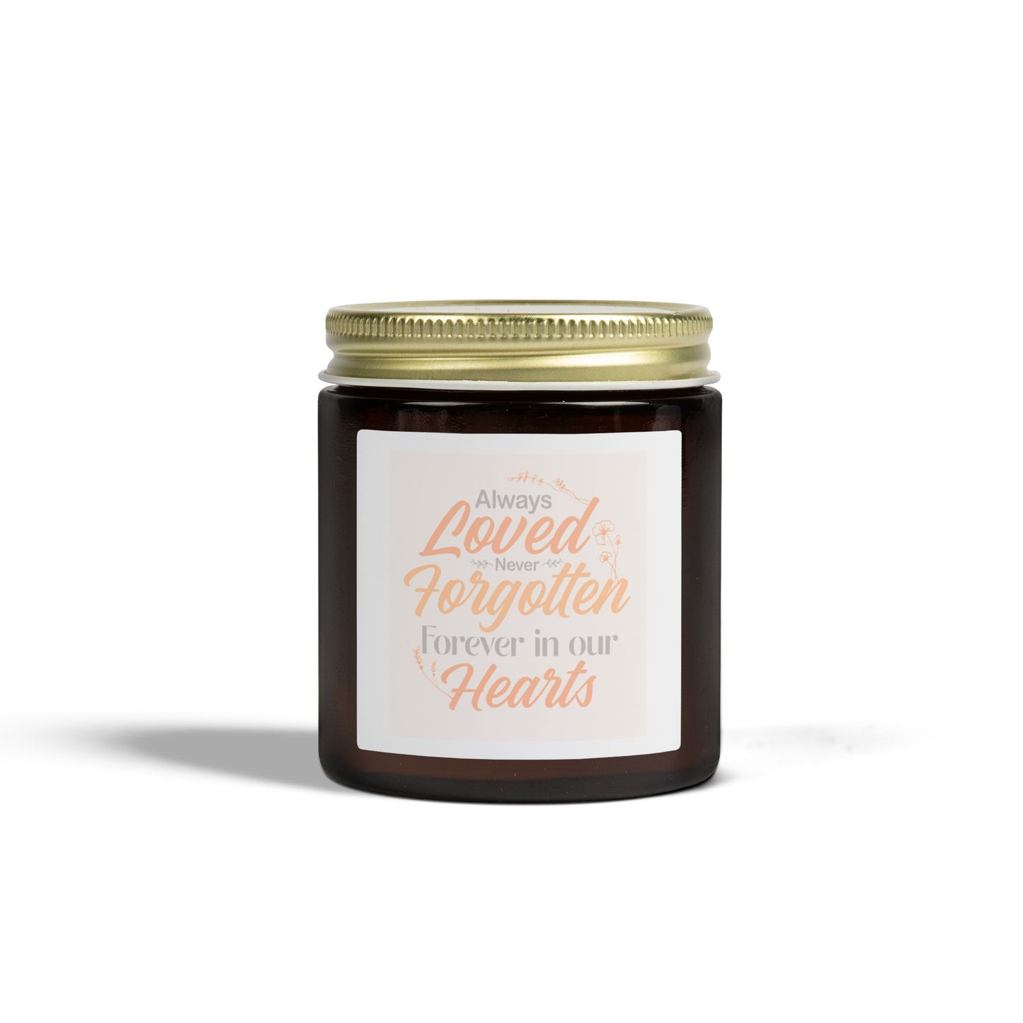 "Always Loved, Never Forgotten" Candle(4oz & 9oz)