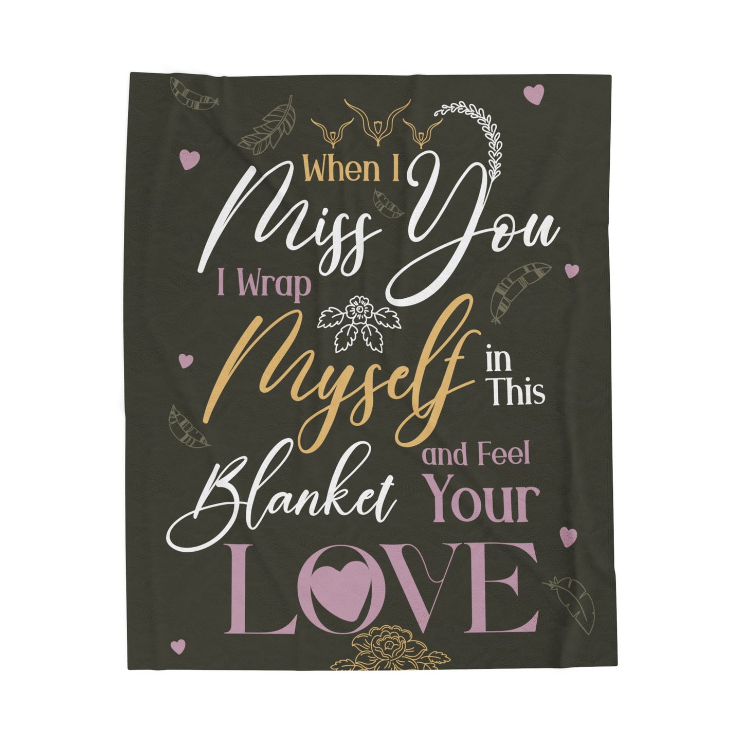"When I Miss You I Wrap Myself in This Blanket and Feel Your Love" Blanket